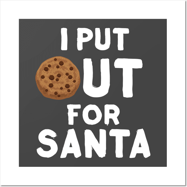 I Put Out For Santa Funny Milk And Cookies Christmas Wall Art by Mayzin